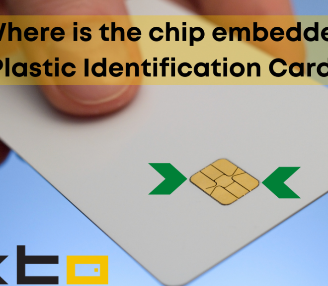 FYI: Where is the chip embedded in a Plastic Identification Card?
