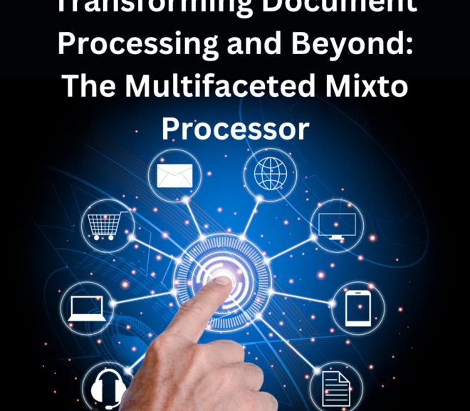 Transforming Document Processing and Beyond: The Multifaceted Mixto Processor
