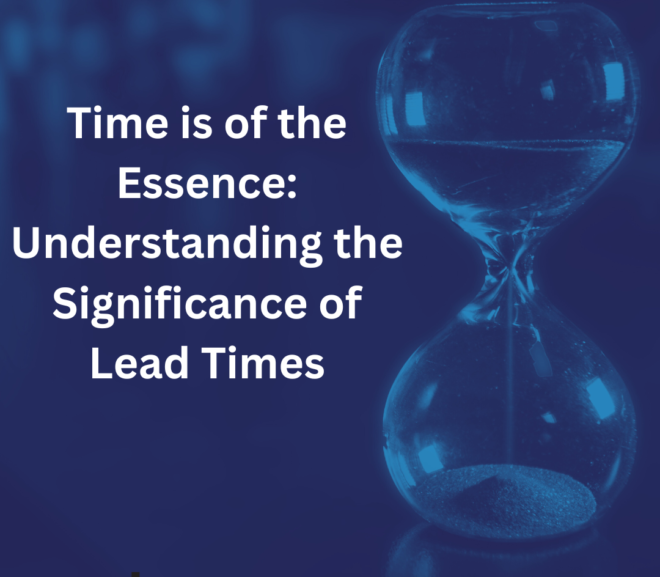 Time is of the Essence: Understanding the Significance of Lead Times