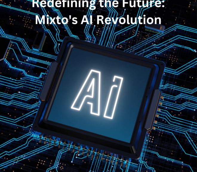 Redefining the Future: Mixto’s AI Revolution